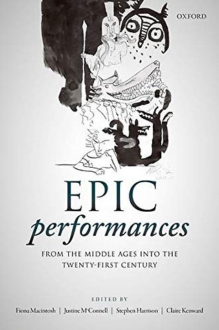 Epic Performances from the Middle Ages into the Twenty-First Century