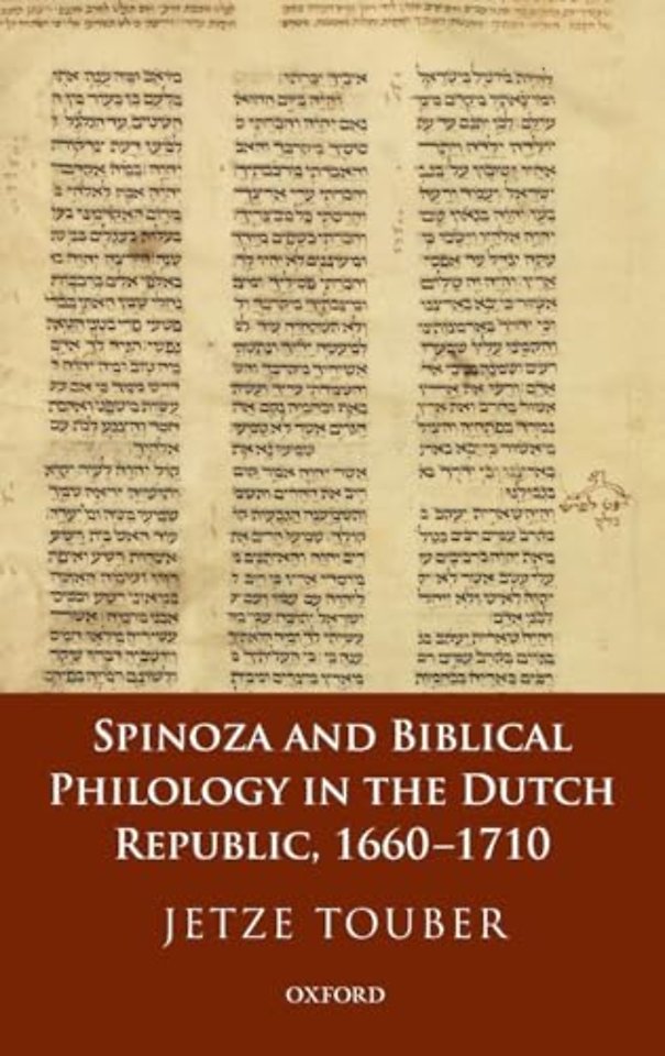 Spinoza and Biblical Philology in the Dutch Republic, 1660-1710