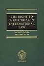 The Right to a Fair Trial in International Law The Right to a Fair Trial in International Law
