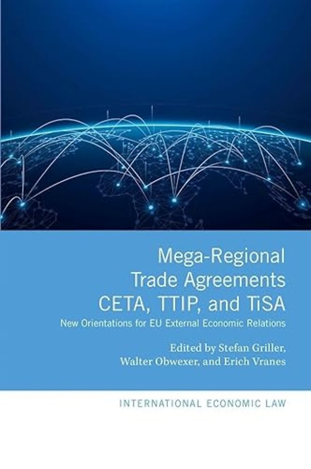 Mega-Regional Trade Agreements: CETA, TTIP, and TiSA