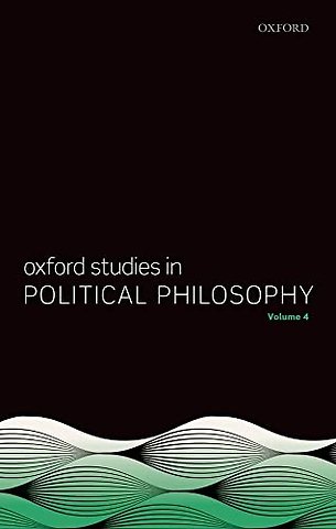 Oxford Studies in Political Philosophy Volume 4