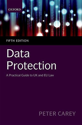 Data Protection: A Practical Guide to UK and EU law