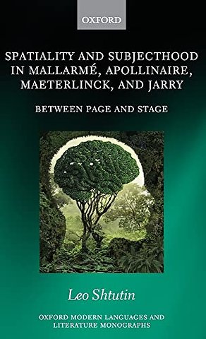 Spatiality and Subjecthood in Mallarmé, Apollinaire, Maeterlinck, and Jarry