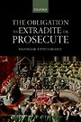 The Obligation to Extradite or Prosecute