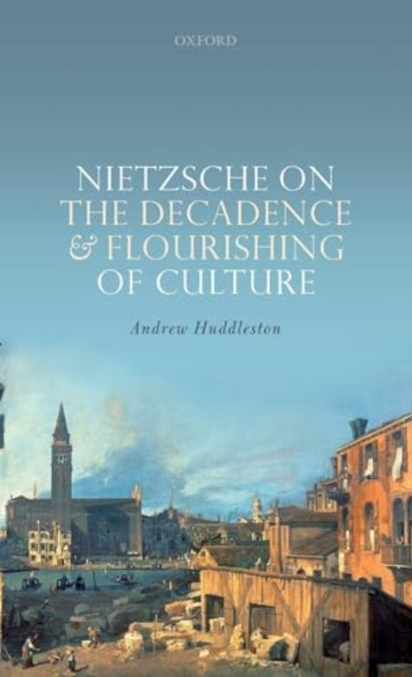 Nietzsche on the Decadence and Flourishing of Culture