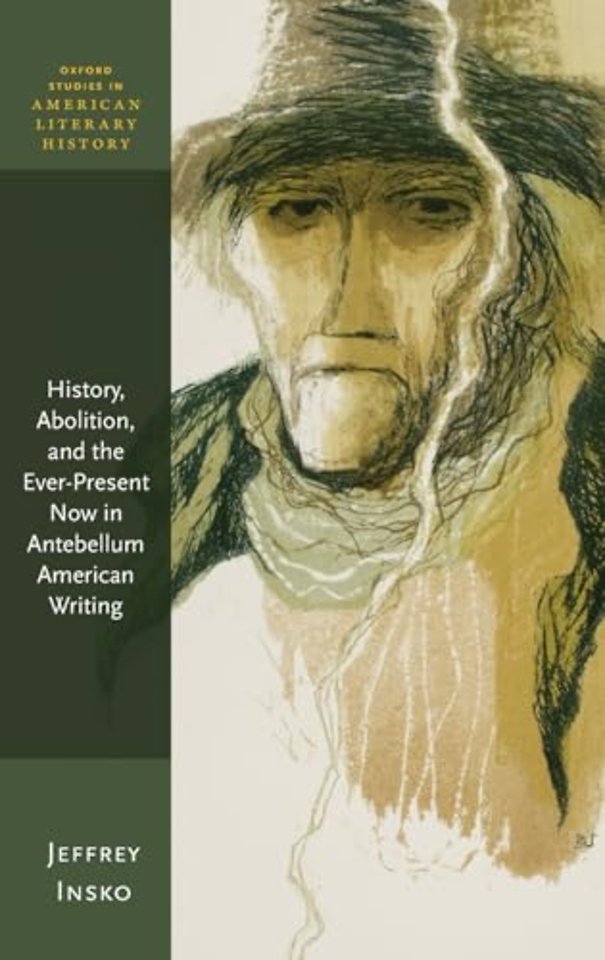 History, Abolition, and the Ever-Present Now in Antebellum American Writing
