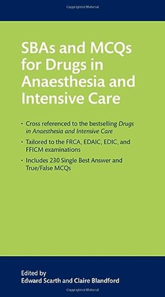 SBAs and MCQs for Drugs in Anaesthesia and Intensive Care