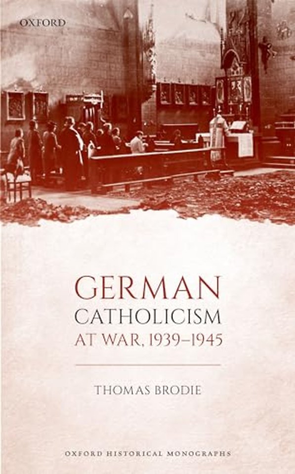 German Catholicism at War, 1939-1945