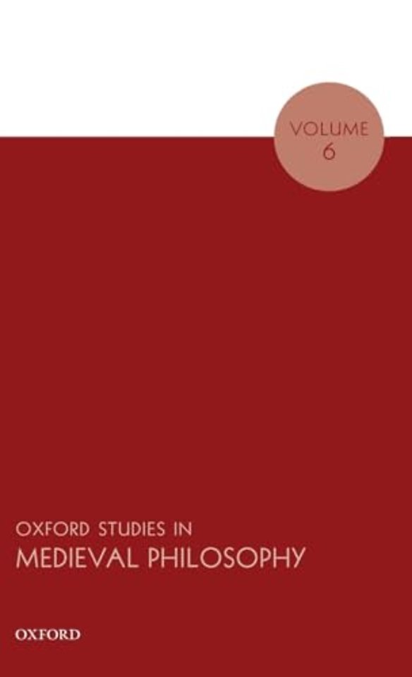 Oxford Studies in Medieval Philosophy Volume 6