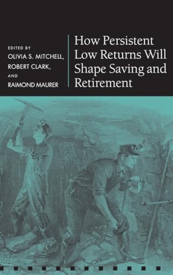 How Persistent Low Returns Will Shape Saving and Retirement