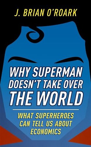 Why Superman Doesn't Take Over The World