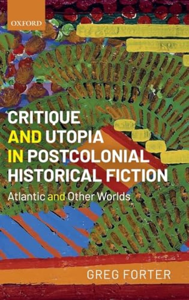 Critique and Utopia in Postcolonial Historical Fiction