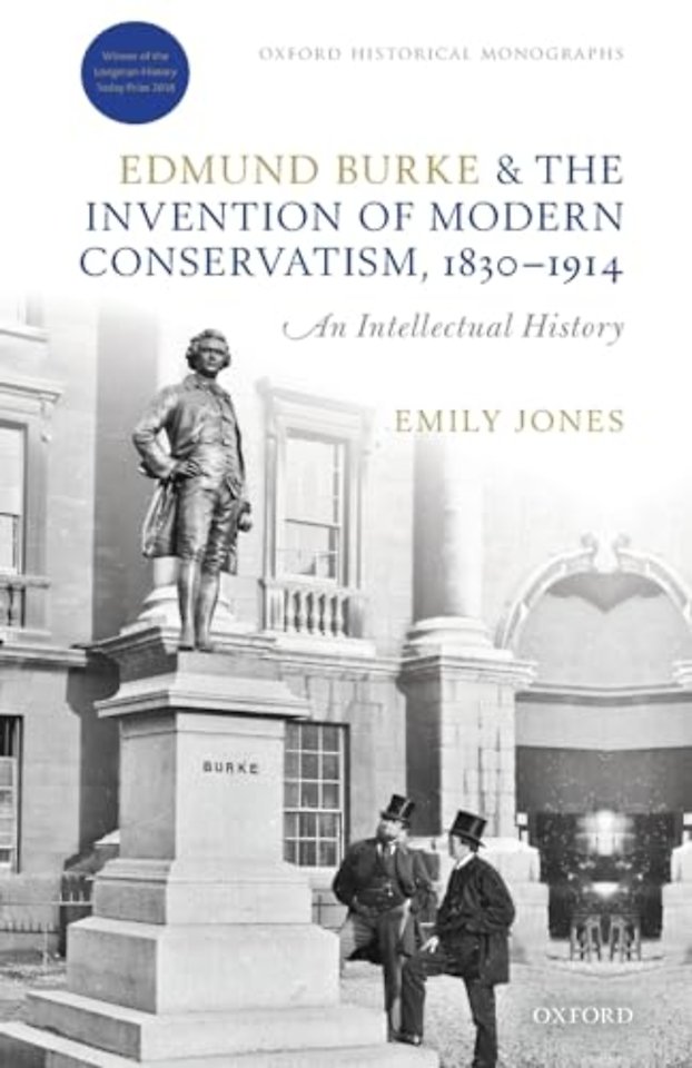 Edmund Burke and the Invention of Modern Conservatism, 1830-1914