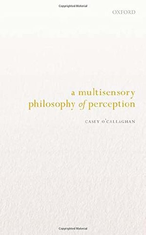 A Multisensory Philosophy of Perception