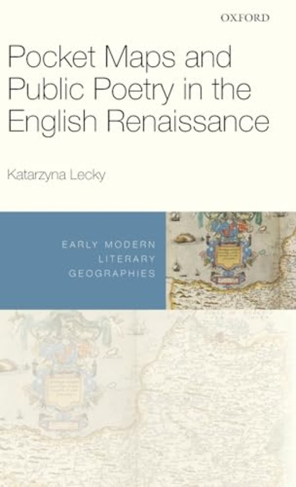 Pocket Maps and Public Poetry in the English Renaissance