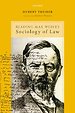 Reading Max Weber's Sociology of Law Reading Max Weber's Sociology of Law