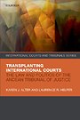 Transplanting International Courts Transplanting International Courts
