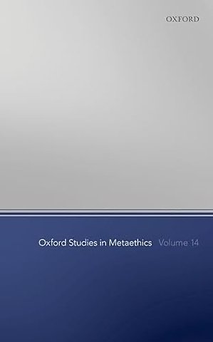 Oxford Studies in Metaethics Volume 14