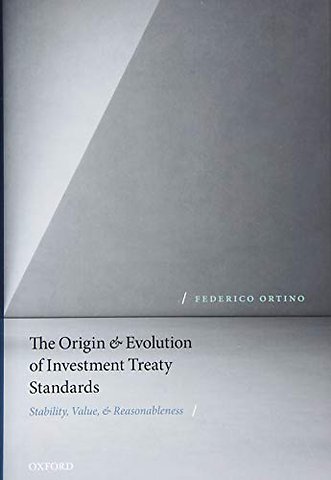 The Origin and Evolution of Investment Treaty Standards