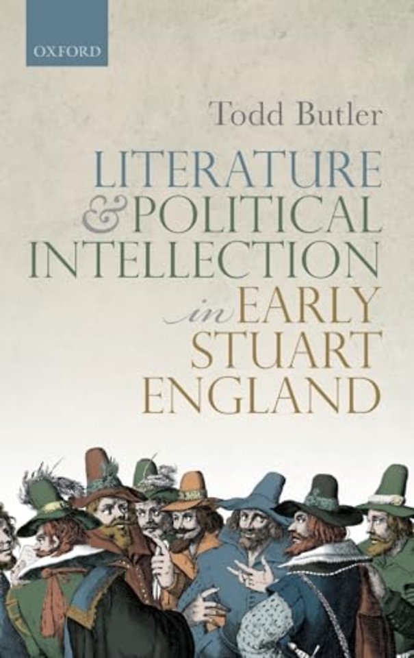 Literature and Political Intellection in Early Stuart England