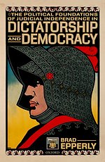The Political Foundations of Judicial Independence in Dictatorship and Democracy