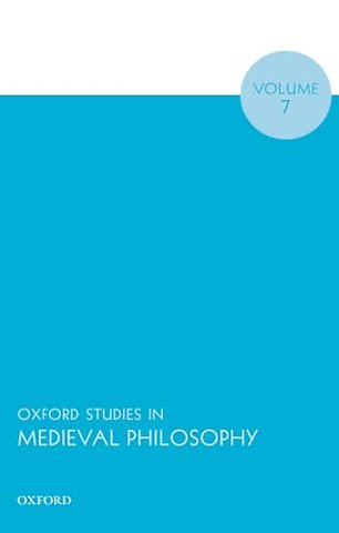 Oxford Studies in Medieval Philosophy Volume 7