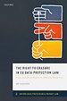 The Right to Erasure in EU Data Protection Law The Right to Erasure in EU Data Protection Law