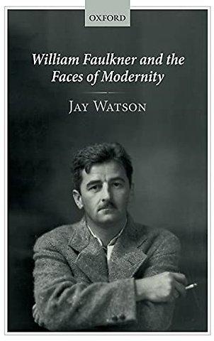 William Faulkner and the Faces of Modernity