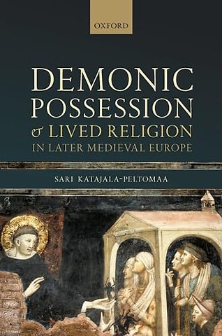 Demonic Possession and Lived Religion in Later Medieval Europe