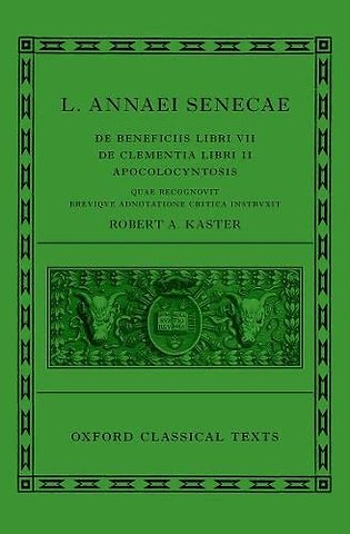 Seneca: De Beneficiis (L. Annaei Senecae De beneficiis: Libri VII, De clementia: Libri II, Apocolocyntosis)