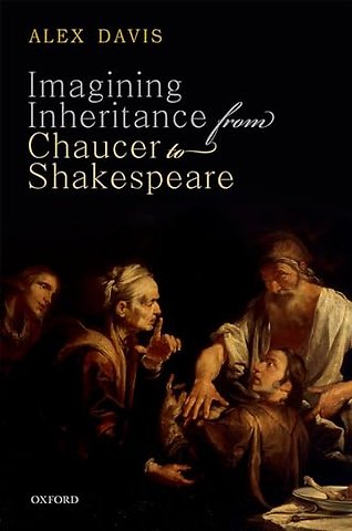 Imagining Inheritance from Chaucer to Shakespeare