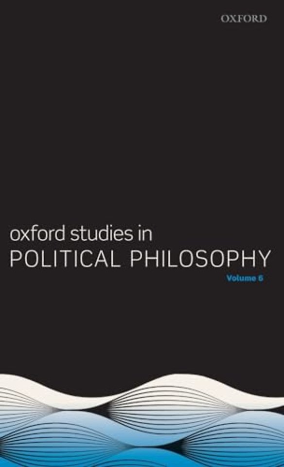 Oxford Studies in Political Philosophy Volume 6