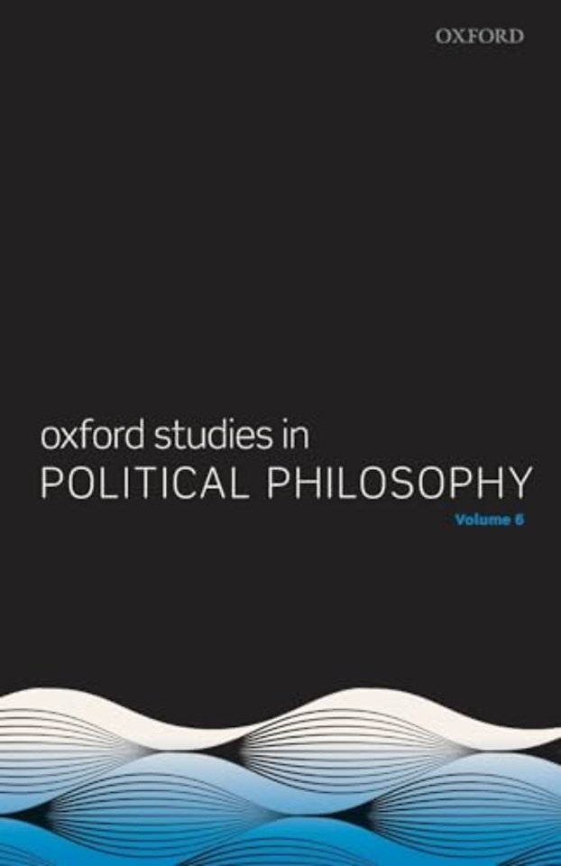 Oxford Studies in Political Philosophy Volume 6