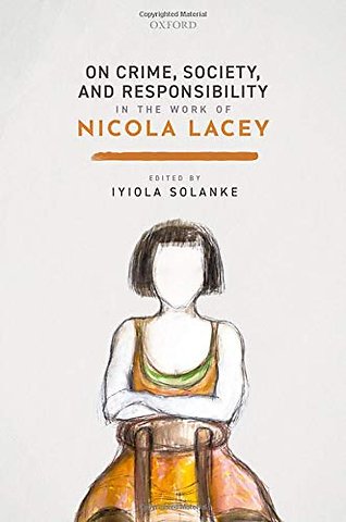 On Crime, Society, and Responsibility in the work of Nicola Lacey