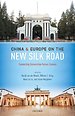 China and Europe on the New Silk Road China and Europe on the New Silk Road