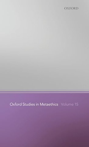 Oxford Studies in Metaethics Volume 15
