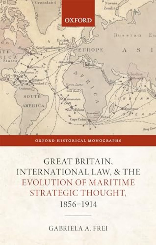Great Britain, International Law, and the Evolution of Maritime Strategic Thought, 1856–1914