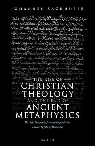 The Rise of Christian Theology and the End of Ancient Metaphysics