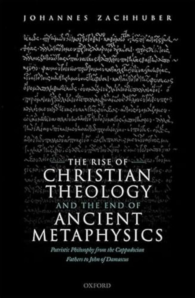 The Rise of Christian Theology and the End of Ancient Metaphysics
