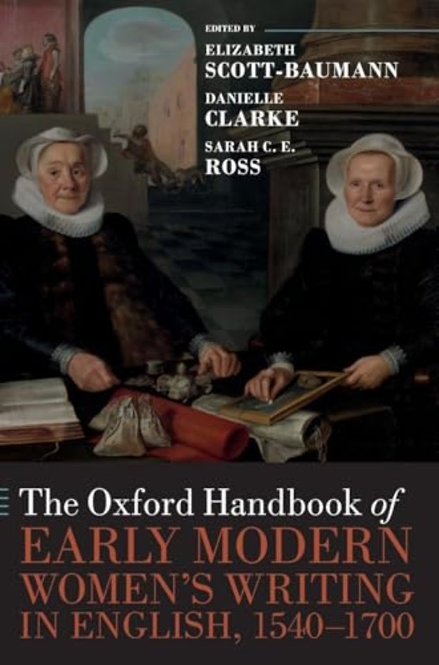 The Oxford Handbook of Early Modern Women's Writing in English, 1540-1700