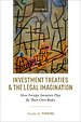 Investment Treaties and the Legal Imagination Investment Treaties and the Legal Imagination