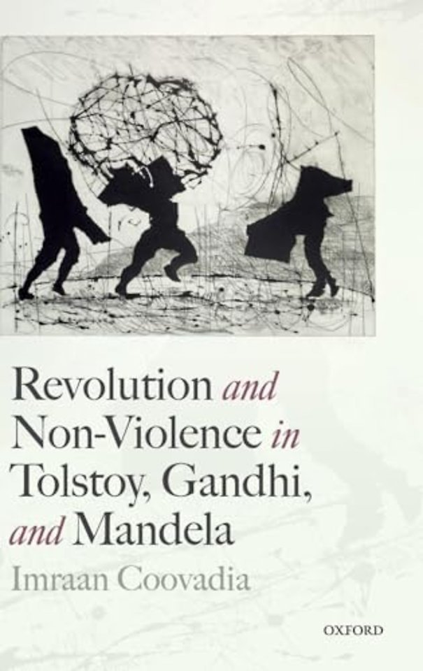 Revolution and Non-Violence in Tolstoy, Gandhi, and Mandela