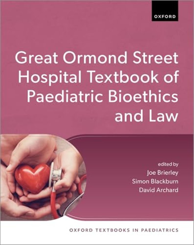 Great Ormond Street Hospital Textbook of Paediatric Bioethics and Law