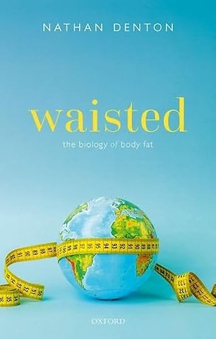 Waisted: The Biology of Body Fat