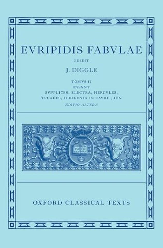 Euripides: Fabulae Vol. II (Euripidis Fabulae Tomus II, Supplices, Electra, Hercules, Troades, Iphigenia in Tauris, Ion)