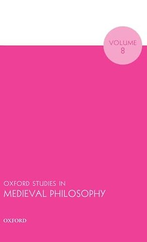 Oxford Studies in Medieval Philosophy Volume 8
