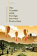 The Trouble with Foreign Investor Protection The Trouble with Foreign Investor Protection