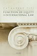 The Function of Equity in International Law The Function of Equity in International Law