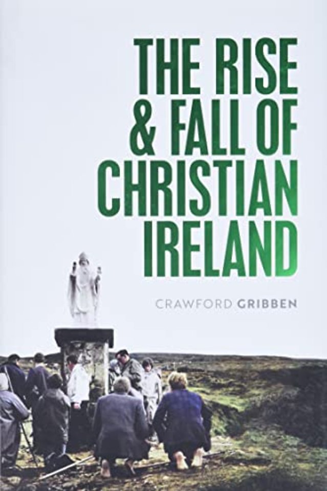 The Rise and Fall of Christian Ireland