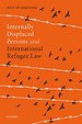 Internally Displaced Persons and International Refugee Law Internally Displaced Persons and International Refugee Law